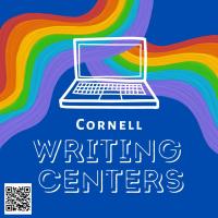 This is a Cornell Writing Centers poster. It is blue and there are two big swaths of rainbows that intersect behind a white see-through laptop. Beneath the laptop, it says "Cornell Writing Centers." Beneath the title, there is a QR code to go to the website to make an appointment. 